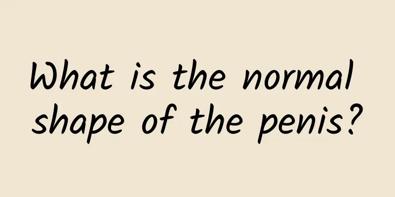 What is the normal shape of the penis?