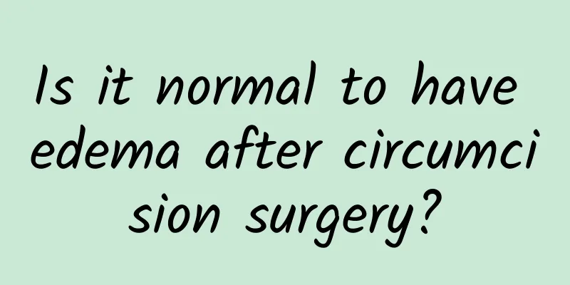 Is it normal to have edema after circumcision surgery?
