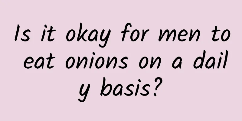 Is it okay for men to eat onions on a daily basis?