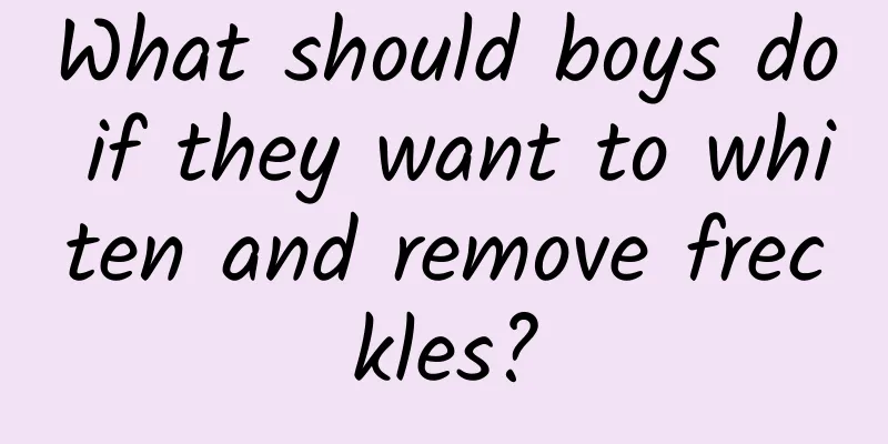 What should boys do if they want to whiten and remove freckles?