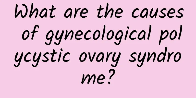 What are the causes of gynecological polycystic ovary syndrome?
