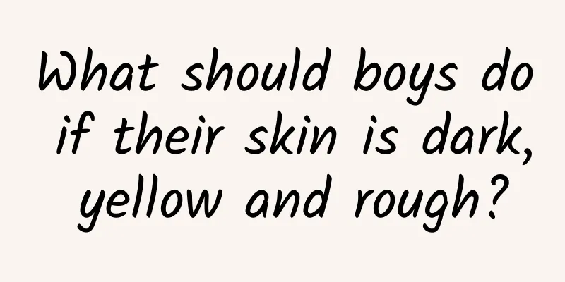 What should boys do if their skin is dark, yellow and rough?