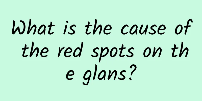 What is the cause of the red spots on the glans?