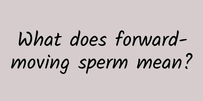 What does forward-moving sperm mean?