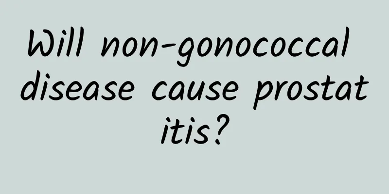Will non-gonococcal disease cause prostatitis?