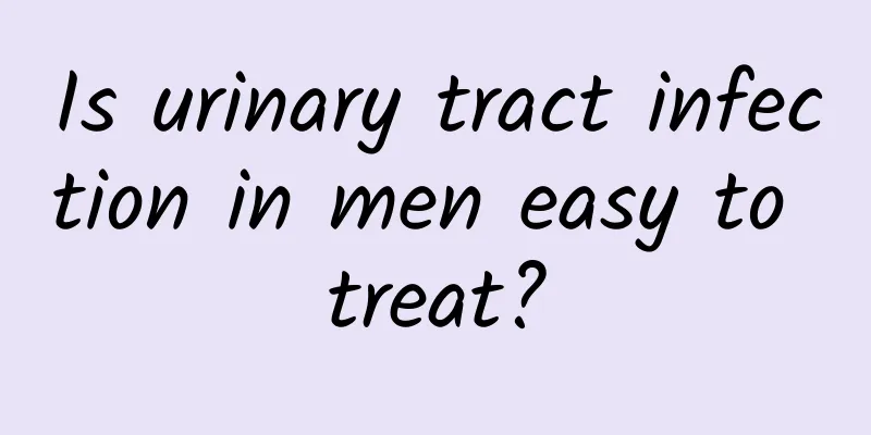 Is urinary tract infection in men easy to treat?