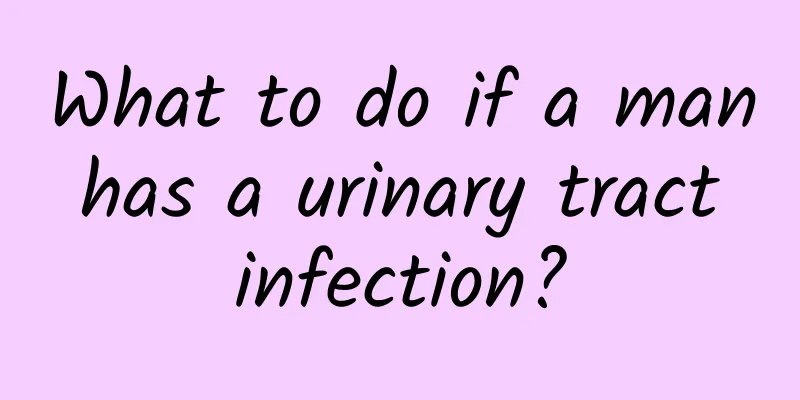 What to do if a man has a urinary tract infection?