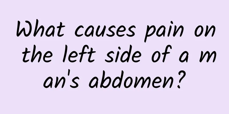 What causes pain on the left side of a man's abdomen?