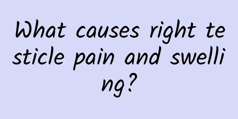 What causes right testicle pain and swelling?