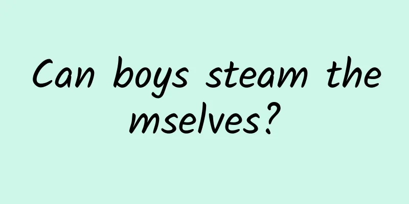 Can boys steam themselves?