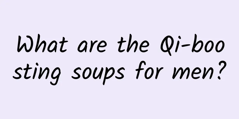 What are the Qi-boosting soups for men?