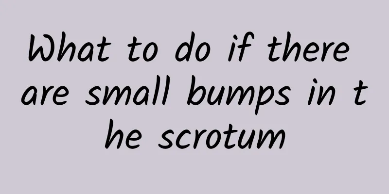 What to do if there are small bumps in the scrotum