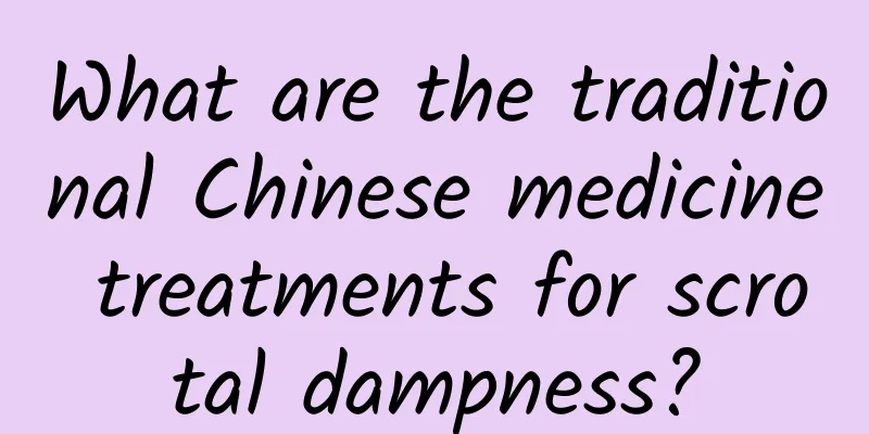 What are the traditional Chinese medicine treatments for scrotal dampness?