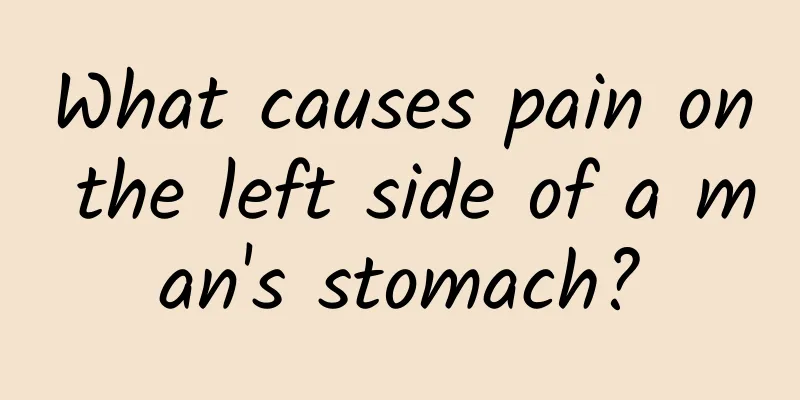 What causes pain on the left side of a man's stomach?