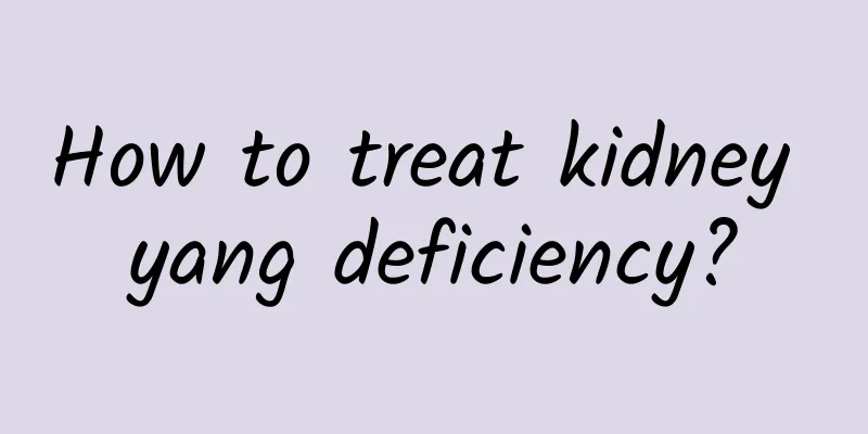 How to treat kidney yang deficiency?