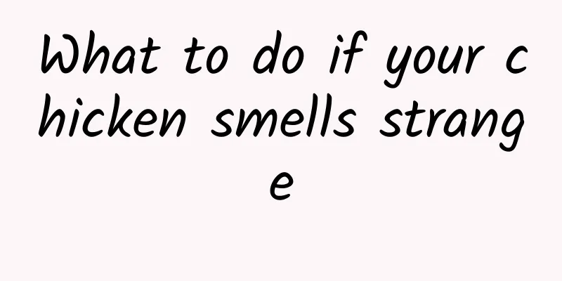 What to do if your chicken smells strange