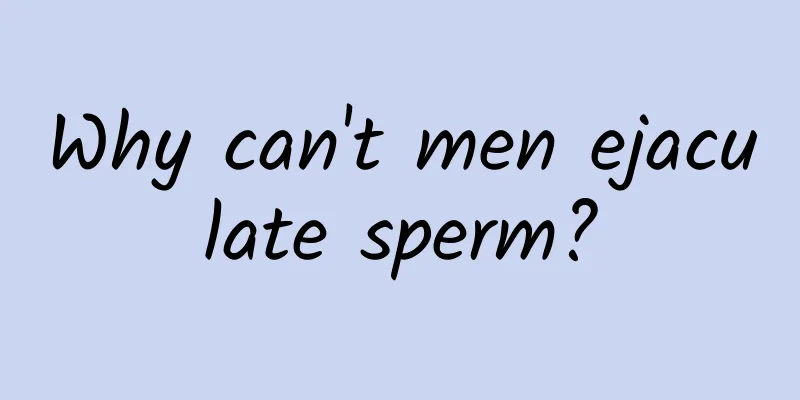 Why can't men ejaculate sperm?