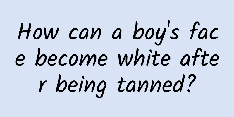 How can a boy's face become white after being tanned?