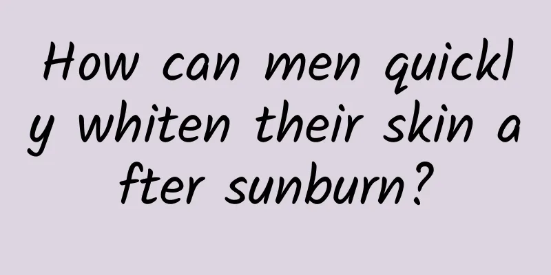How can men quickly whiten their skin after sunburn?