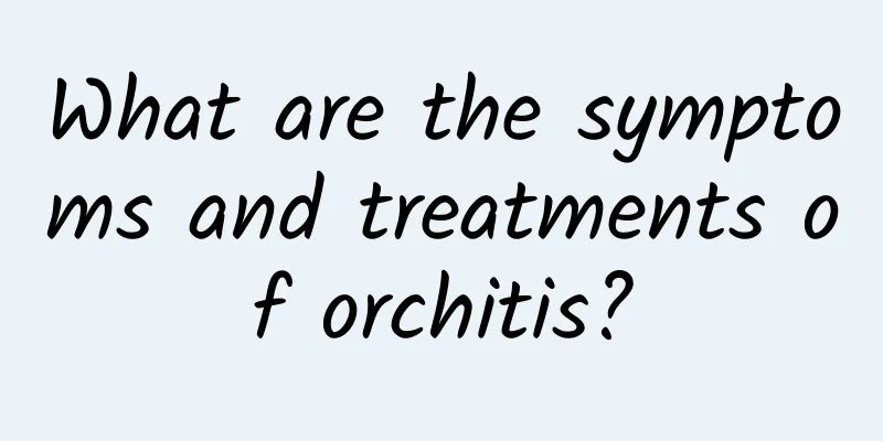 What are the symptoms and treatments of orchitis?