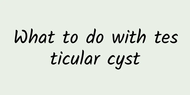 What to do with testicular cyst