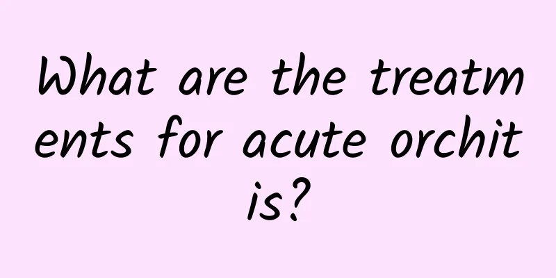 What are the treatments for acute orchitis?