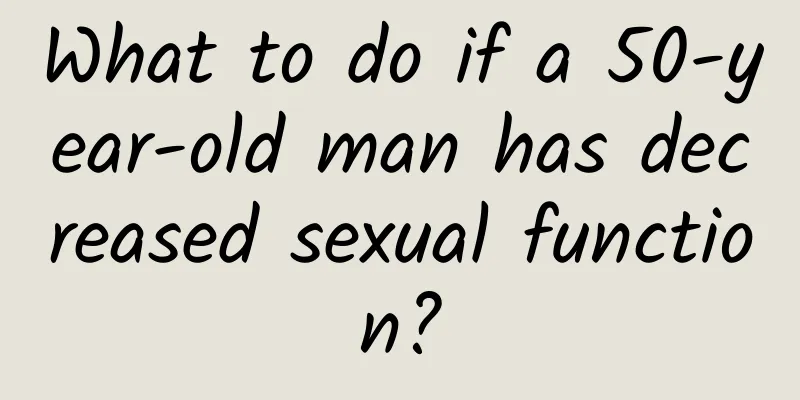 What to do if a 50-year-old man has decreased sexual function?