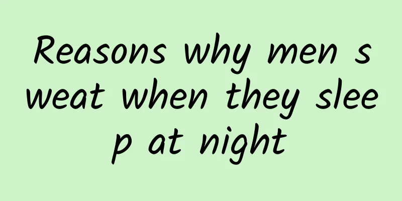 Reasons why men sweat when they sleep at night