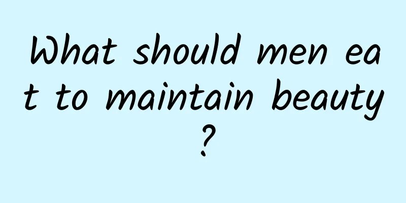 What should men eat to maintain beauty?
