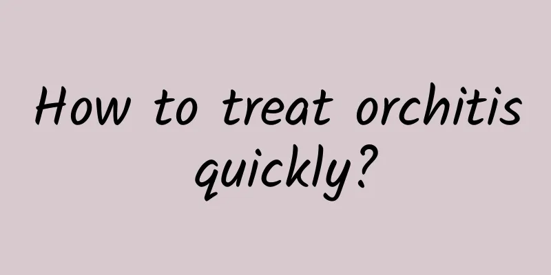 How to treat orchitis quickly?