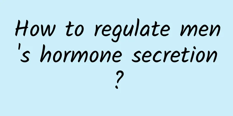 How to regulate men's hormone secretion?