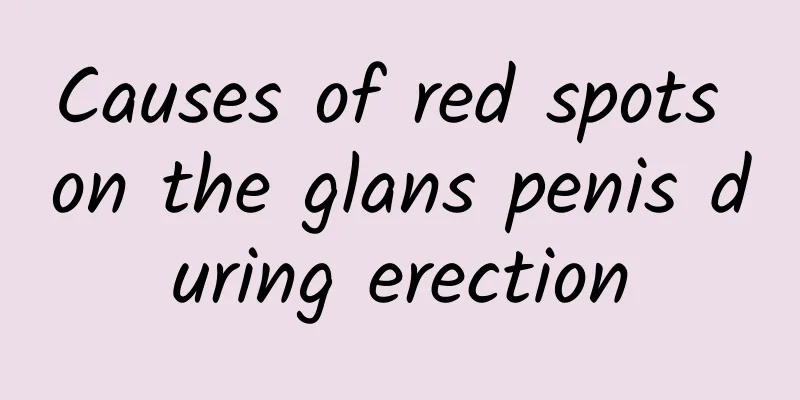Causes of red spots on the glans penis during erection