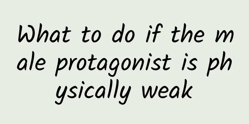 What to do if the male protagonist is physically weak