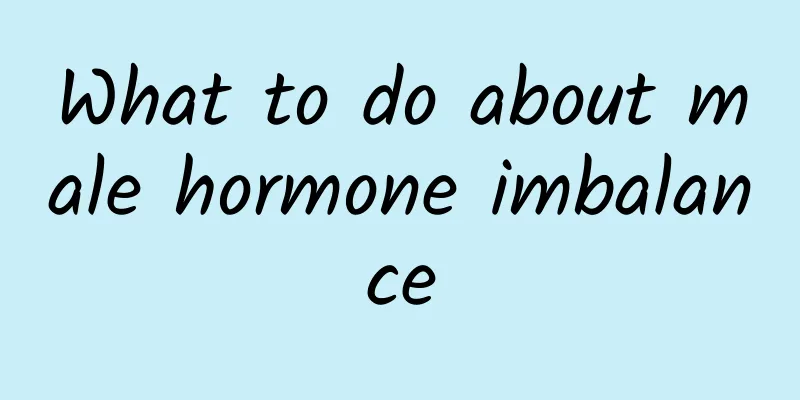 What to do about male hormone imbalance