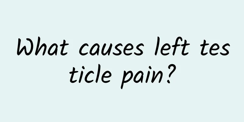 What causes left testicle pain?