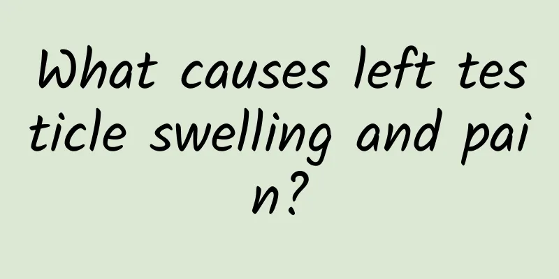 What causes left testicle swelling and pain?