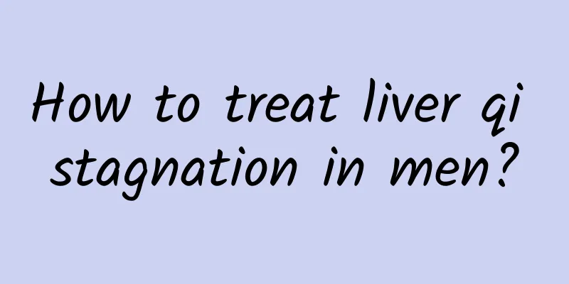 How to treat liver qi stagnation in men?