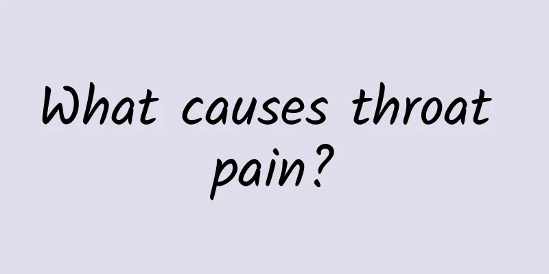 What causes throat pain?