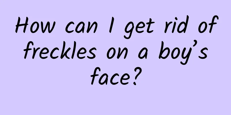 How can I get rid of freckles on a boy’s face?