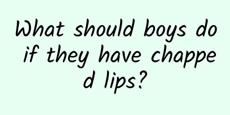What should boys do if they have chapped lips?