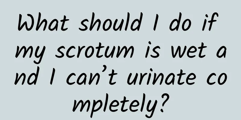 What should I do if my scrotum is wet and I can’t urinate completely?