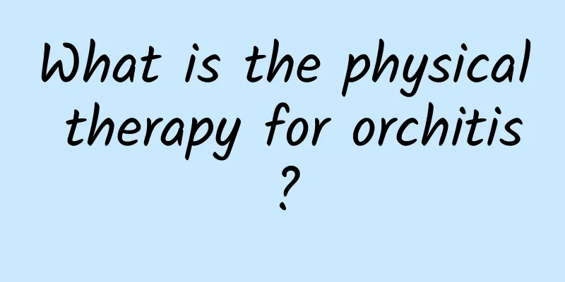 What is the physical therapy for orchitis?