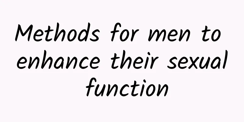 Methods for men to enhance their sexual function