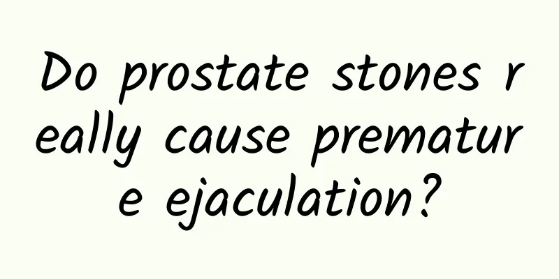 Do prostate stones really cause premature ejaculation?