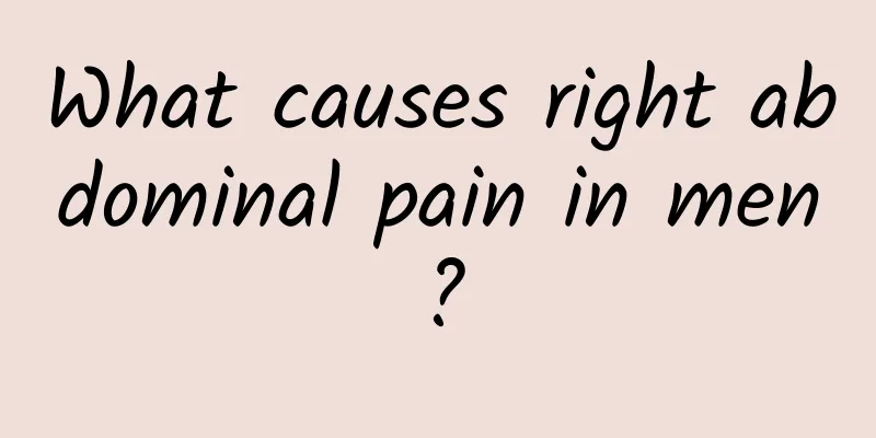 What causes right abdominal pain in men?