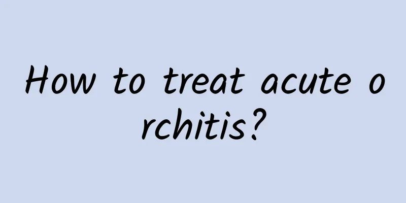 How to treat acute orchitis?
