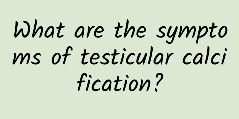 What are the symptoms of testicular calcification?