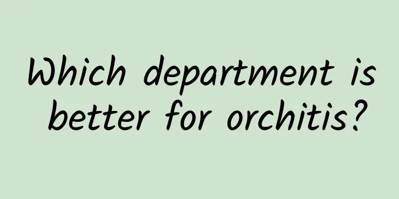 Which department is better for orchitis?