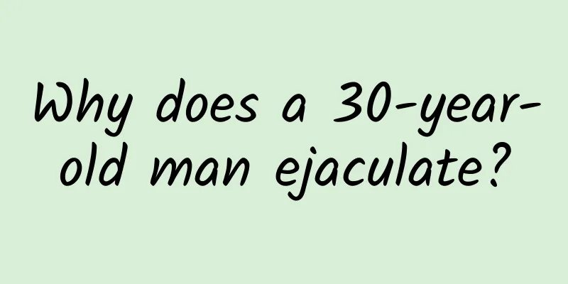 Why does a 30-year-old man ejaculate?