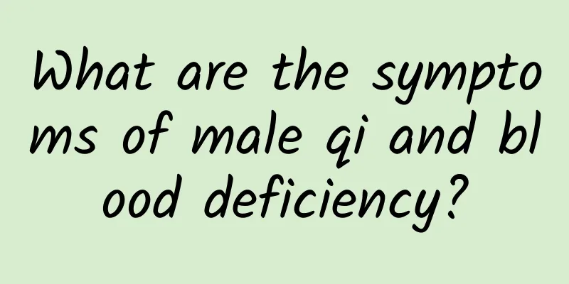 What are the symptoms of male qi and blood deficiency?